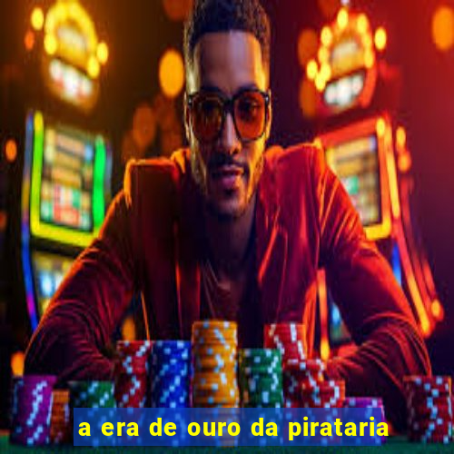 a era de ouro da pirataria