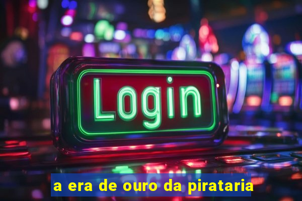 a era de ouro da pirataria