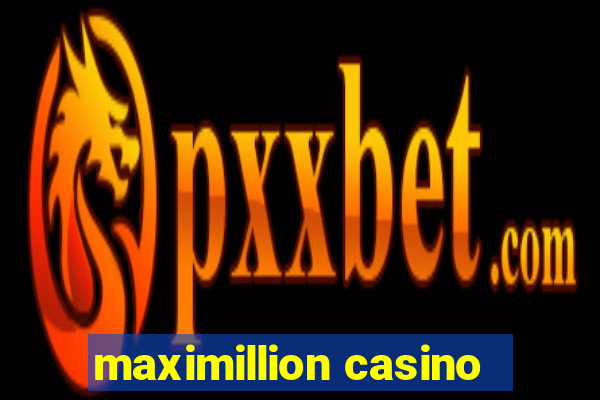 maximillion casino