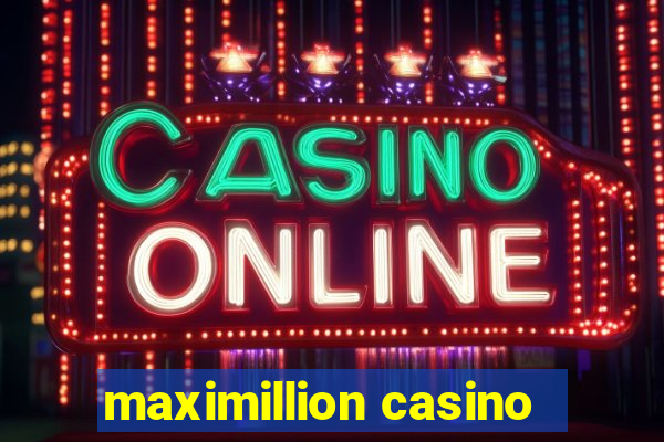 maximillion casino