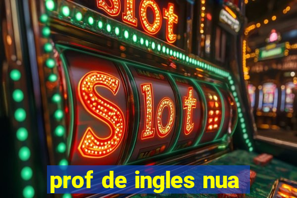 prof de ingles nua