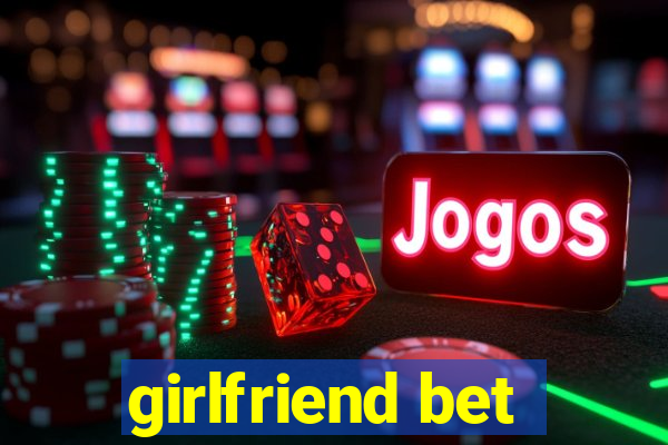 girlfriend bet