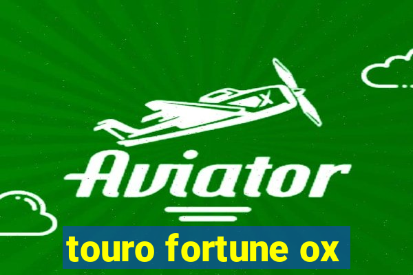 touro fortune ox