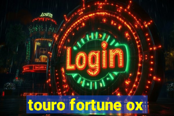 touro fortune ox