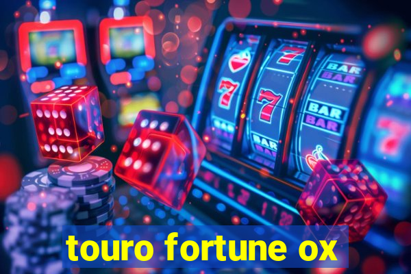 touro fortune ox