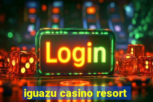 iguazu casino resort