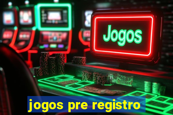 jogos pre registro