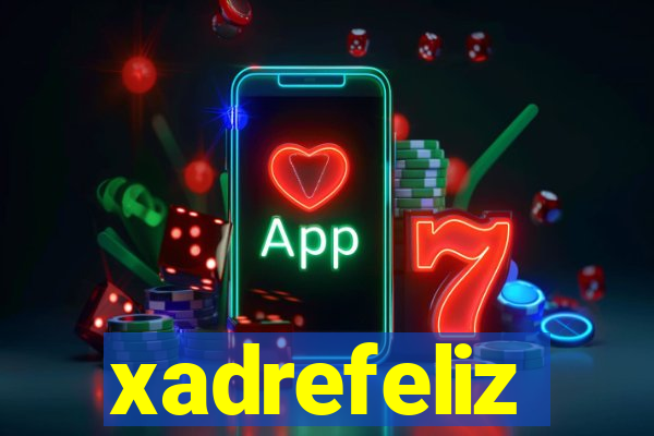 xadrefeliz