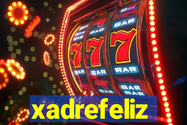 xadrefeliz