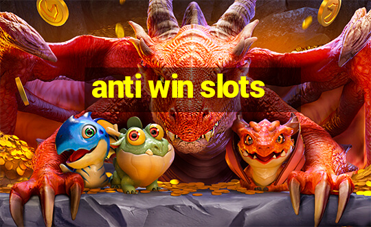 anti win slots