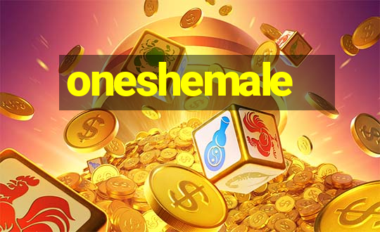 oneshemale