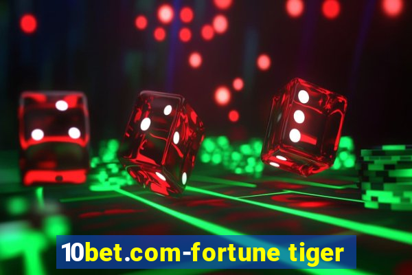 10bet.com-fortune tiger