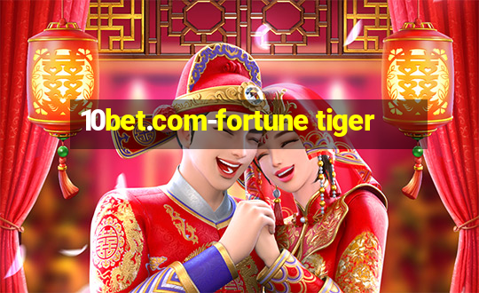 10bet.com-fortune tiger