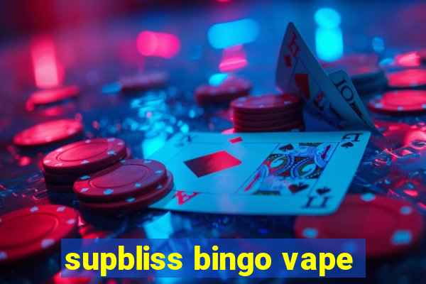 supbliss bingo vape