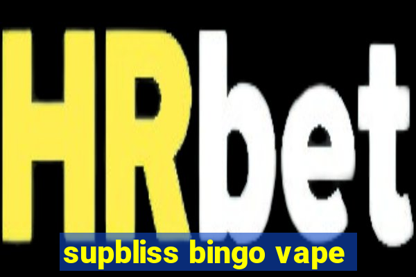 supbliss bingo vape