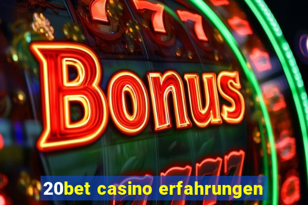 20bet casino erfahrungen