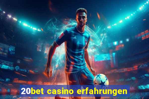 20bet casino erfahrungen