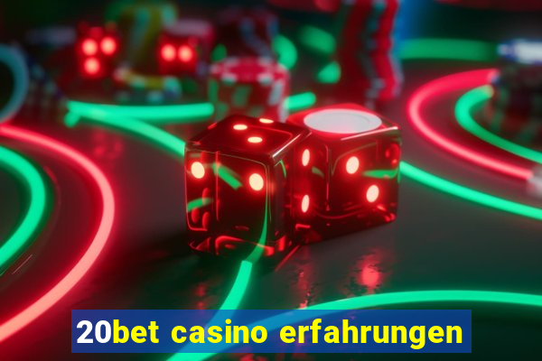 20bet casino erfahrungen