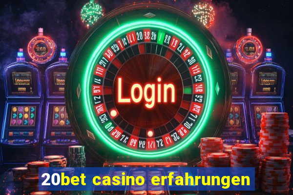 20bet casino erfahrungen