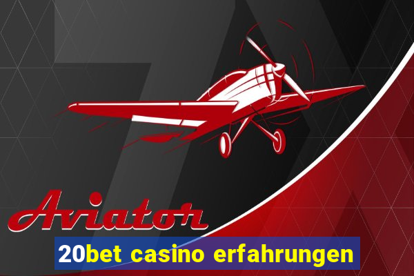 20bet casino erfahrungen