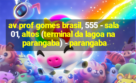 av prof gomes brasil, 555 - sala 01, altos (terminal da lagoa na parangaba) - parangaba