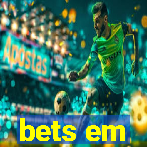 bets em