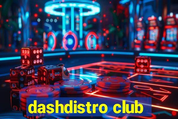 dashdistro club