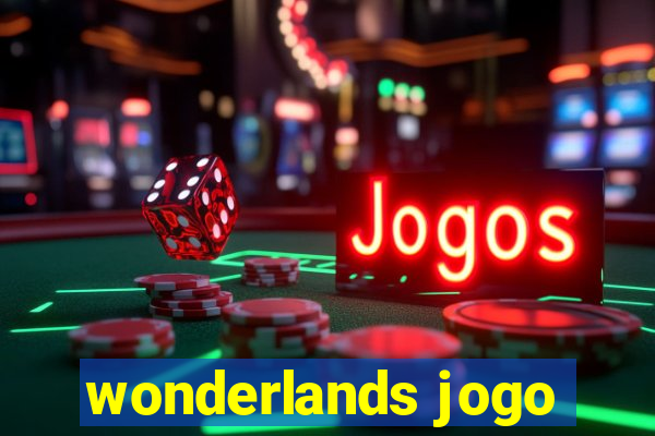 wonderlands jogo