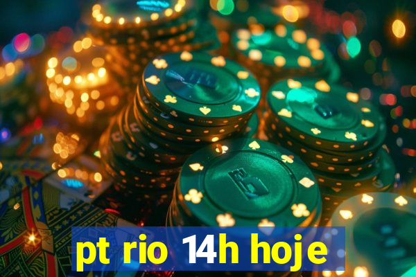 pt rio 14h hoje