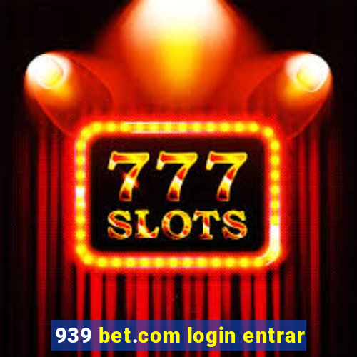 939 bet.com login entrar