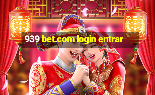 939 bet.com login entrar