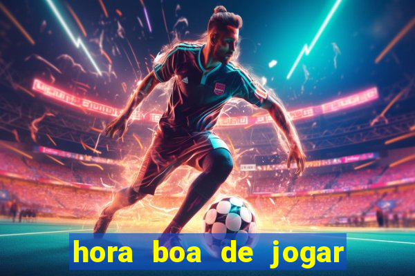 hora boa de jogar fortune tiger