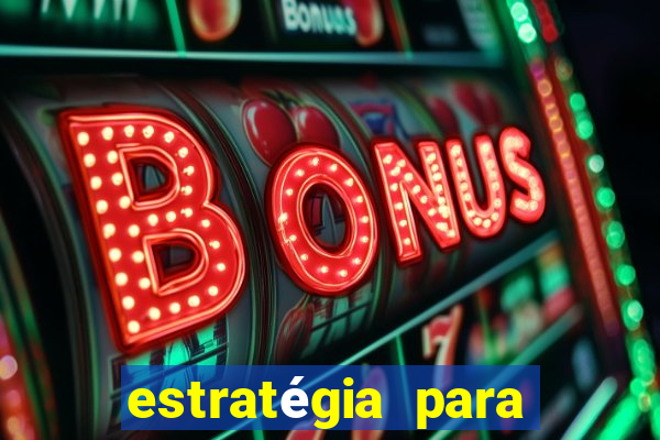 estratégia para ganhar nos slots