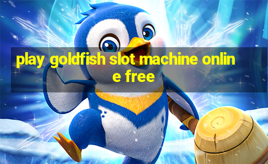 play goldfish slot machine online free