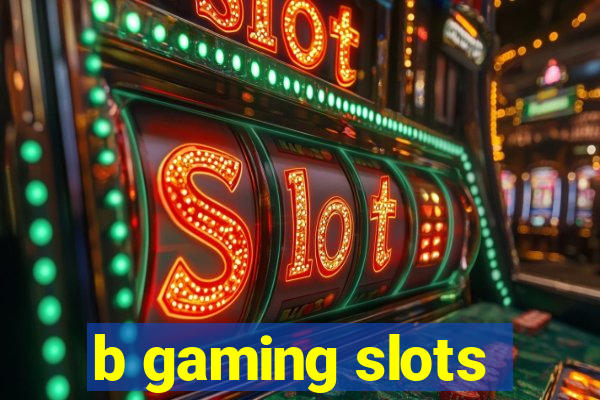 b gaming slots