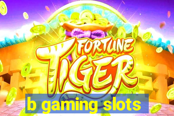 b gaming slots