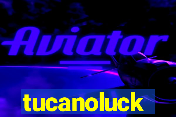 tucanoluck