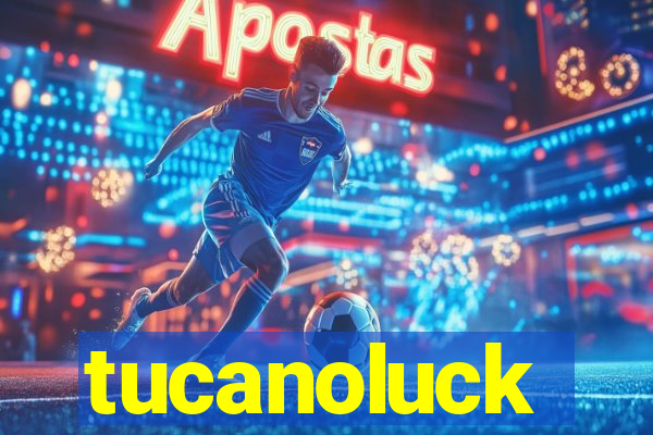 tucanoluck