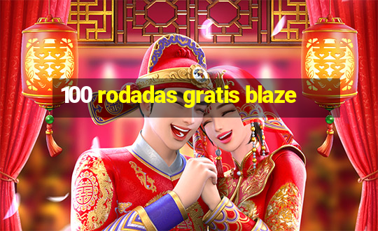 100 rodadas gratis blaze