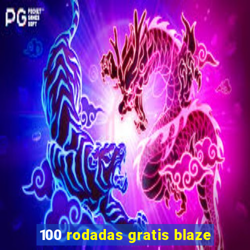 100 rodadas gratis blaze