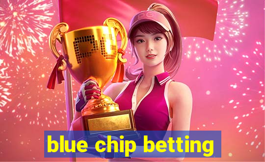 blue chip betting