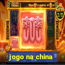 jogo na china