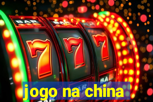 jogo na china