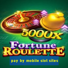 pay by mobile slot sites