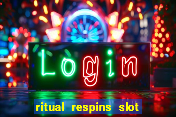 ritual respins slot free play