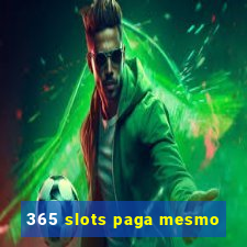 365 slots paga mesmo