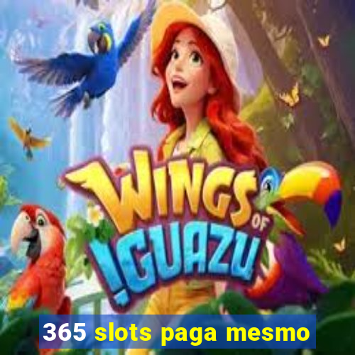 365 slots paga mesmo