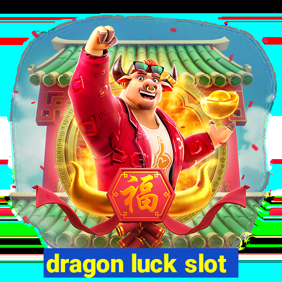 dragon luck slot