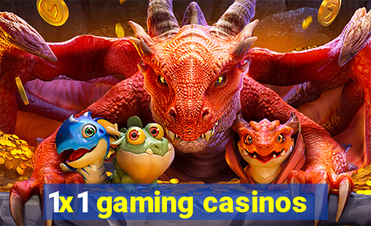 1x1 gaming casinos