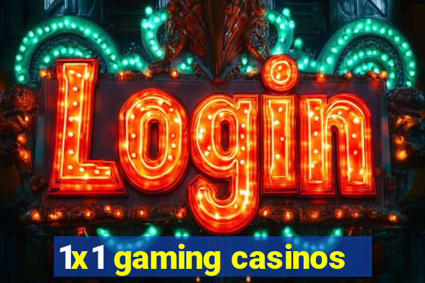 1x1 gaming casinos